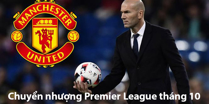 Thông tin chuyển nhượng Premier League tháng 10