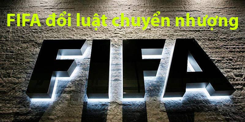 Thông tin gần đây cho biết Fifa đã đổi luật chuyển nhượng